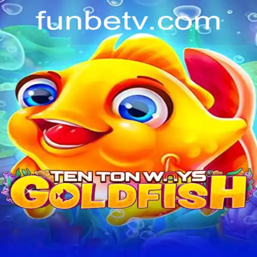 Experience the Exciting World of TenTonWaysGoldfish
